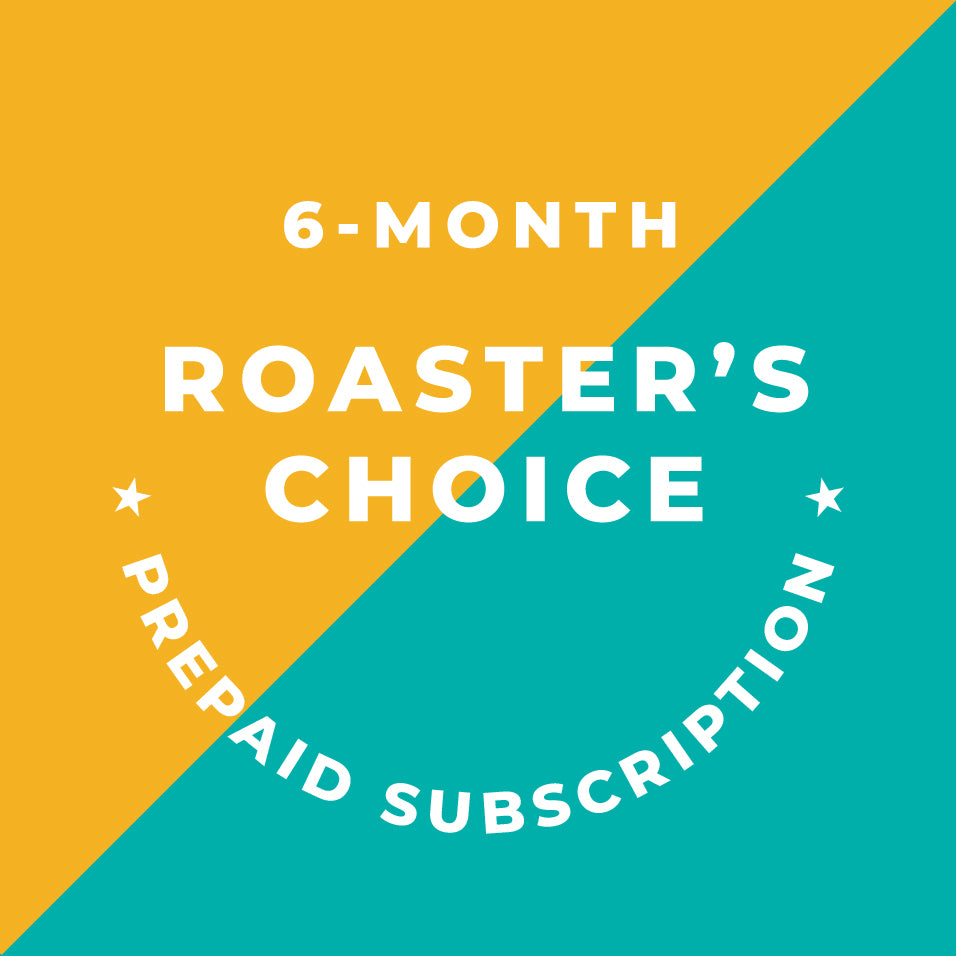 6-Month Roaster's Choice Prepaid Subscription